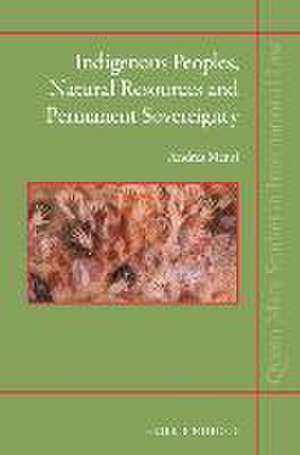 Indigenous Peoples, Natural Resources and Permanent Sovereignty de Andrea Mensi