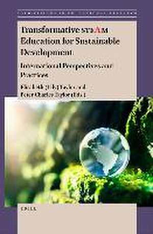 Transformative STEAM Education for Sustainable Development: International Perspectives and Practices de Elisabeth (Lily) Taylor