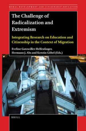 The Challenge of Radicalization and Extremism: Integrating Research on Education and Citizenship in the Context of Migration de Eveline Gutzwiller-Helfenfinger