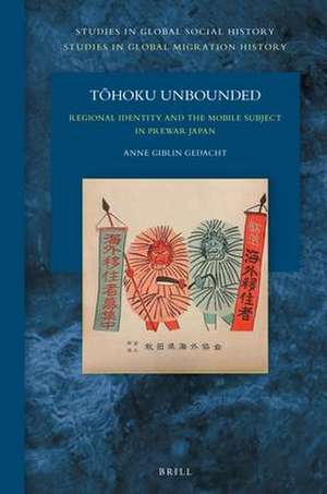 Tōhoku Unbounded: Regional Identity and the Mobile Subject in Prewar Japan de Anne Giblin Gedacht