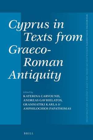 Cyprus in Texts from Graeco-Roman Antiquity de Katerina Carvounis