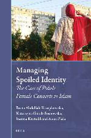 Managing Spoiled Identity: The Case of Polish Female Converts to Islam de Beata Abdallah-Krzepkowska