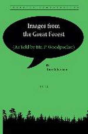 Images from the Great Forest: (As Told by Mr. P. Woodpecker) de Tom Robertson