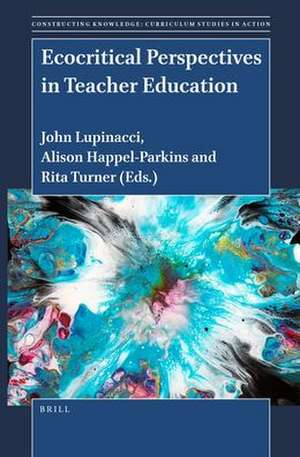 Ecocritical Perspectives in Teacher Education de John Lupinacci