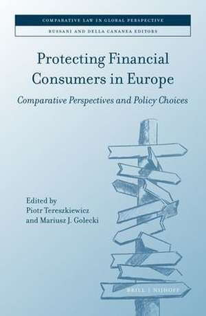 Protecting Financial Consumers in Europe: Comparative Perspectives and Policy Choices de Piotr Tereszkiewicz