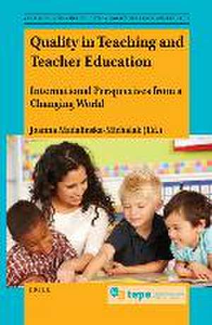 Quality in Teaching and Teacher Education: International Perspectives from a Changing World de Joanna Madalinska-Michalak