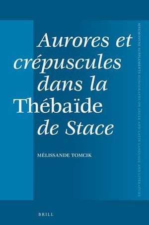 Aurores et crépuscules dans la Thébaïde de Stace de Melissande Tomcik