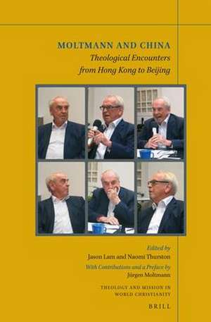 Moltmann and China: Theological Encounters from Hong Kong to Beijing de Jason Lam