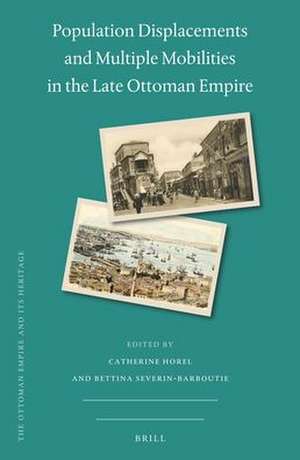 Population Displacements and Multiple Mobilities in the Late Ottoman Empire de Catherine Horel