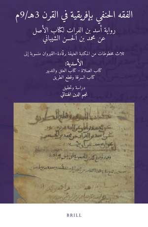 الفقه الحنفي بإفريقية في القرن 3هـ/9م: رواية أسد بن الفرات لكتاب الأصل عن محمد بن الحسن الشيباني. ثلاث مخطوطات من المكتبة العتيقة برقّادة – القيروان منسوبة إلى الأسدية: كتاب الصلاة – كتاب العتق والتدبير – كتاب السرقة وقطع الطريق: Ḥanafī Fiqh in Ifrīqiya in the 3rd/9th Century. Scholarly Transmissions of Asad b. al-Furāt from Muḥammad b. al-Ḥasan al-Shaybānī. Three Manuscripts from the Ancient Library of Raqqada-Kairouan: The Books of Prayer, Manumission and Theft and Brigandage de Nejmeddine Hentati