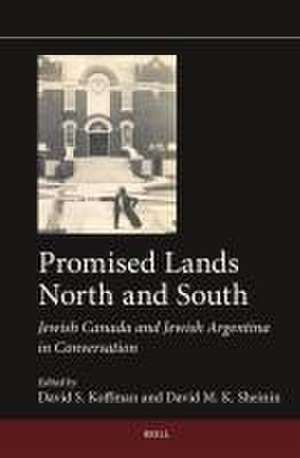 Promised Lands North and South: Jewish Canada and Jewish Argentina in Conversation de David S. Koffman