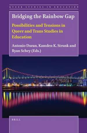 Bridging the Rainbow Gap: Possibilities and Tensions in Queer and Trans Studies in Education de Antonio Duran