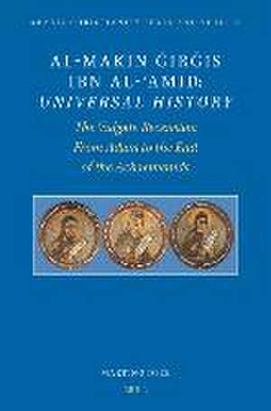 al-Makīn Ǧirǧis Ibn al-ʿAmīd: <i>Universal History</i>: The Vulgate Recension. From Adam to the End of the Achaemenids de Martino Diez