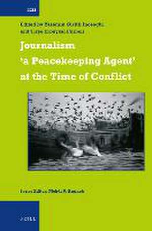 Journalism ‘a Peacekeeping Agent’ at the Time of Conflict de Yasemin Giritli İnceoğlu