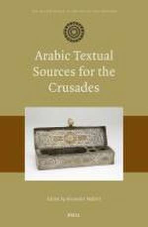 Arabic Textual Sources for the Crusades de Alexander Mallett