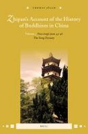 Zhipan’s Account of the History of Buddhism in China: Volume 3: <i>Fozu tongji</i>, juan 43-48: The Song Dynasty de Thomas Jülch