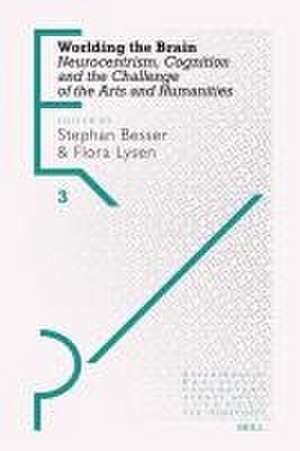 Worlding the Brain: Neurocentrism, Cognition and the Challenge of the Arts and Humanities de Stephan Besser