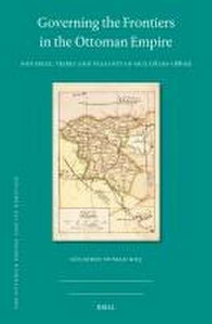 Governing the Frontiers in the Ottoman Empire: Notables, Tribes and Peasants of Muş (1820s-1880s) de Gülseren Duman Koç