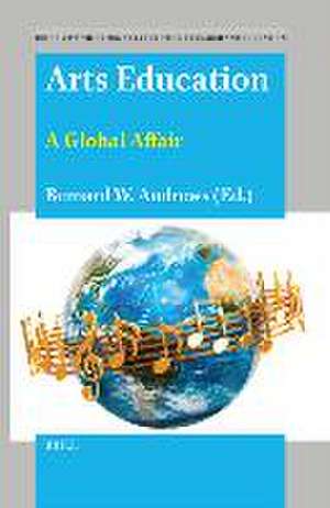 Arts Education: A Global Affair de Bernard W. Andrews