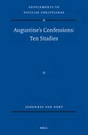 Augustine's Confessions: Ten Studies de Johannes van Oort