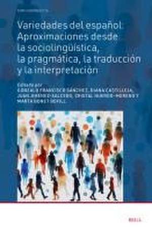 Variedades del español: aproximaciones desde la sociolingüística, la pragmática, la traducción y la interpretación de Gonzalo Francisco Sánchez