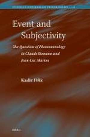 Event and Subjectivity: The Question of Phenomenology in Claude Romano and Jean-Luc Marion de Kadir Filiz