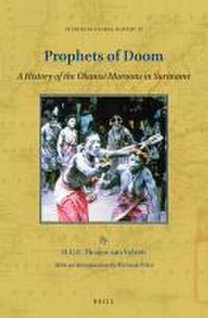 Prophets of Doom: A History of the Okanisi Maroons in Suriname de H.U.E. Thoden van Velzen