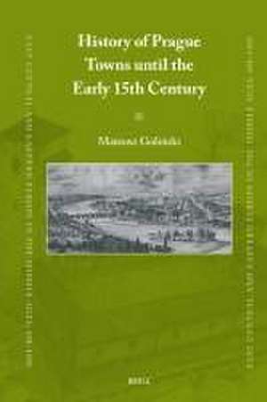 History of Prague Towns until the Early 15th Century de Mateusz Goliński