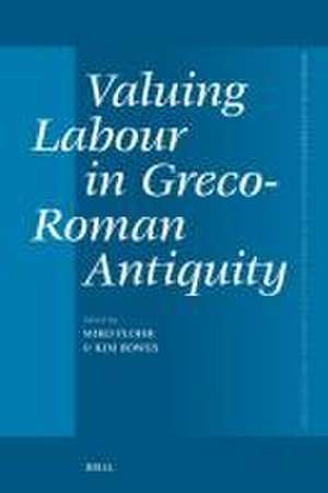 Valuing Labour in Greco-Roman Antiquity de Miko Flohr