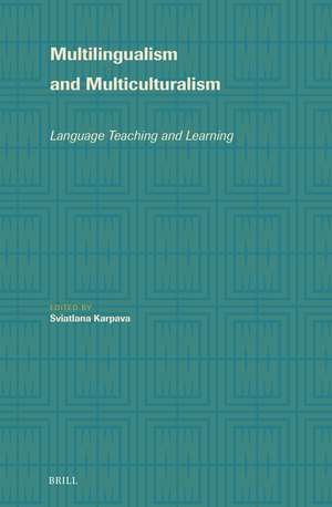 Multilingualism and Multiculturalism: Language Teaching and Learning de Sviatlana Karpava