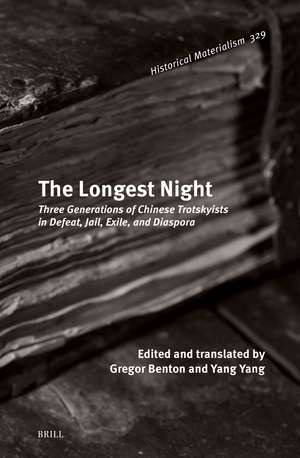 The Longest Night: Three Generations of Chinese Trotskyists in Defeat, Jail, Exile, and Diaspora de Gregor Benton