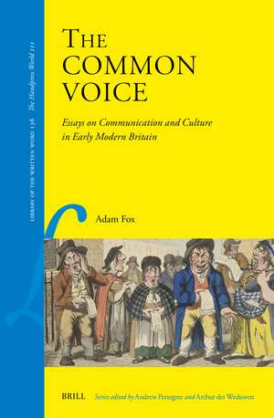 The Common Voice: Essays on Communication and Culture in Early Modern Britain de Adam Fox