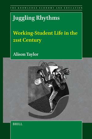 Juggling Rhythms: Working-Student Life in the 21st Century de Alison Taylor