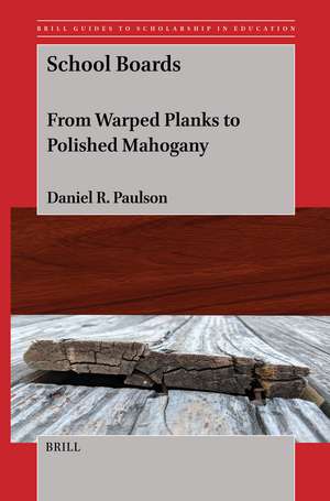 School Boards: From Warped Planks to Polished Mahogany de Daniel R. Paulson
