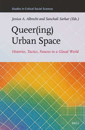 Queer(ing) Urban Space: Histories, Tactics, Futures in a Glocal World de Jessica Albrecht
