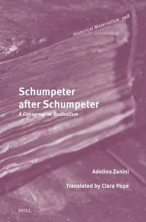 Schumpeter after Schumpeter: A Conservative Radicalism de Adelino Zanini