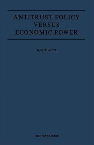 Antitrust Policy versus Economic Power de J.W. Aarts