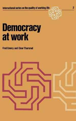 Democracy at Work: The Report of the Norwegian Industrial Democracy Program de F. Emery