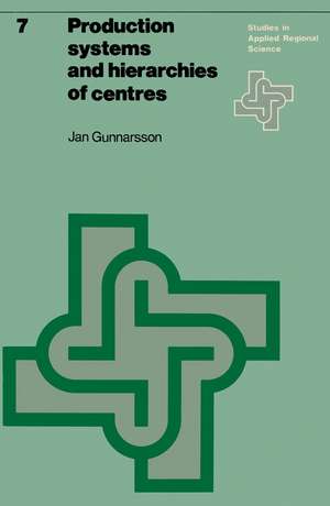 Production systems and hierarchies of centres: The relationship between spatial and economic structures de J. Gunnarsson