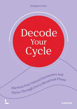 Decode Your Cycle de Morgane Leten