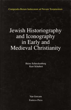 Jewish Traditions in Early Christian Literature, Volume 2 Jewish Historiography and Iconography in Early and Medieval Christianity de Heinz Schreckenberg