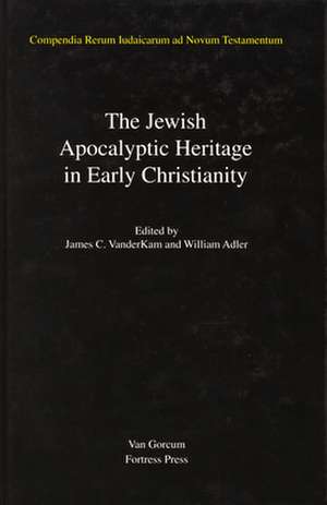 Jewish Traditions in Early Christian Literature, Volume 4 Jewish Apocalyptic Heritage in Early Christianity de William Adler