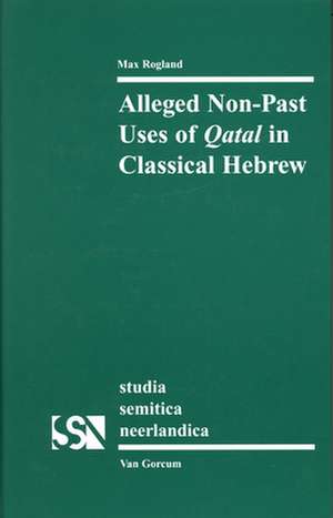 Alleged Non-Past Uses of Qatal in Classical Hebrew de Rogland