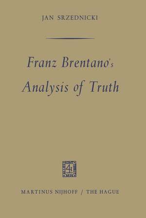 Franz Brentano's Analysis of Truth de Jan J.T. Srzednicki