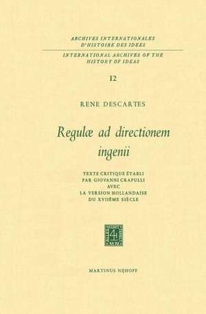 Regulæ ad Directionem IngenII: Texte critique établi par Giovanni Crapulli avec la version hollandaise du XVIIième siècle de René Descartes