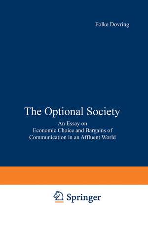 The Optional Society: An Essay on Economic Choice and Bargains of Communication in an Affluent World de Folke Dovring