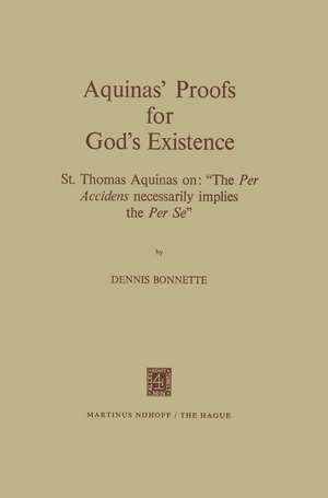 Aquinas’ Proofs for God’s Existence: St. Thomas Aquinas on: “The Per Accidens Necessarily Implies the Per Se” de D. Bonnette