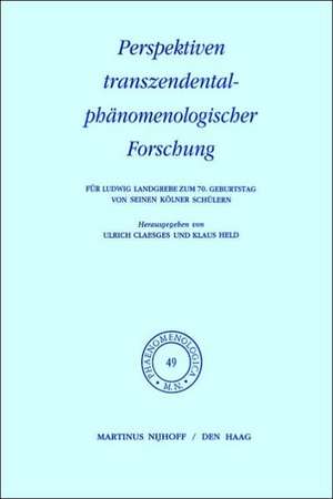 Perspektiven transzendentalphänomenologischer Forschung: Für Ludwig Landgrebe zum 70. Geburtstag von seinen Kölner Schülern de U. Claesges