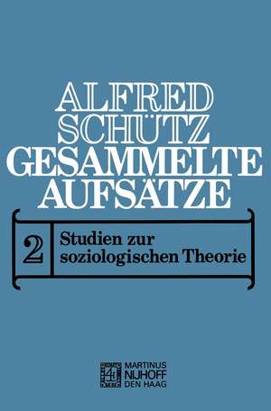 Gesammelte Aufsätze: II Studien zur soziologischen Theorie de A. Schutz