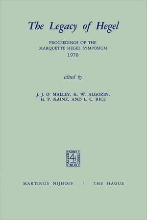 The Legacy of Hegel: Proceedings of the Marquette Hegel Symposium 1970 de J. J. O'Malley